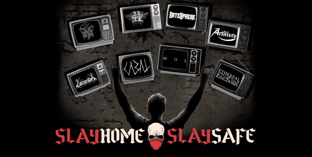 Slay Home Slay Safe. 2 day live streaming festival with Artillery, HateSphere, Solbrud, Orm, Lamentari, Ethereal Kingdoms, MØL, Cabal